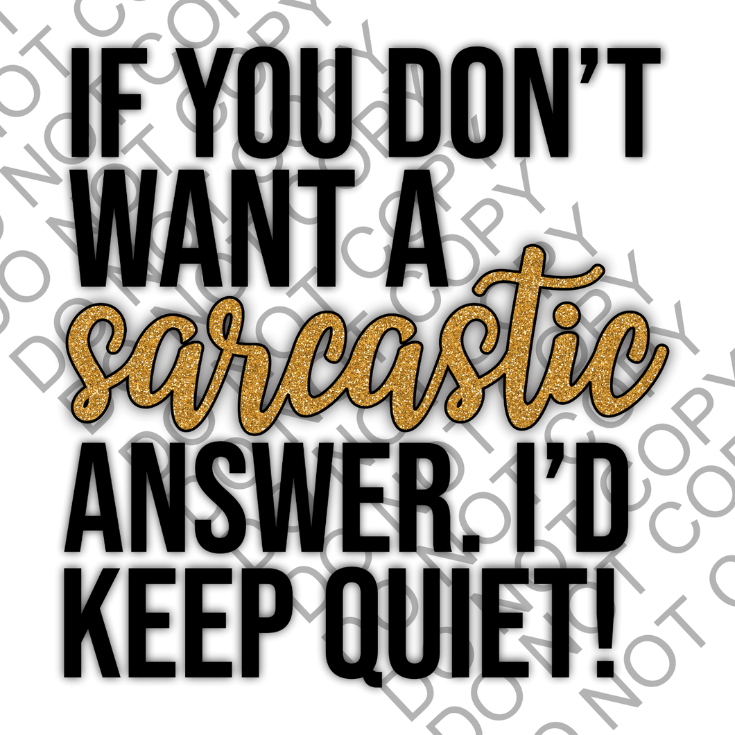 If you don't want a sarcastic Adult Humor Clear Cast Sticker