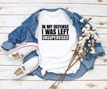 Load image into Gallery viewer, In My Defense I was Left Unsupervised T-Shirt, Sarcastic Shirt, Funny Immature, Hoodie, Fathers day gift Brother Uncle TShirt, Funny TeeG
