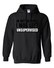 Load image into Gallery viewer, In My Defense I was Left Unsupervised Hoodie Jumper Sweatshirt, Sarcastic Hoodie, Funny Immature Hooded Jumper, Fathers day gift Brother
