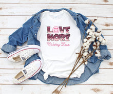 Load image into Gallery viewer, Worry Less TShirt Tee, Love Shirt, Cute Valentines Day shirt, Valentines day Gift, Valentines day TShirt, Love more worry less top tshirt

