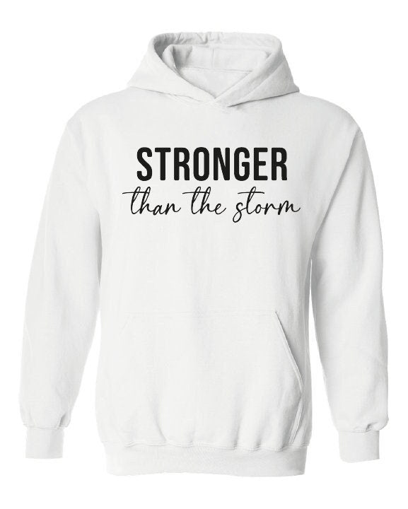 Stronger than the Storm Hoodie, Empowered Women Hoodie, Stronger Hoody, Hoodie For Women, Gift For Her, Inspirational Hoodie Hooded Jumper